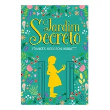 Livro Leitura O Jardim Secreto - Frances Hodgson Burnett - 272 Páginas - Clássico Literatura Mundial