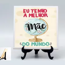 Quadro Eu Tenho A Melhor Mãe Do Mundo 46i