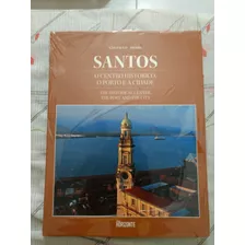 Livro Santos O Centro Histórico O Porto E A Cidade - Lacrado