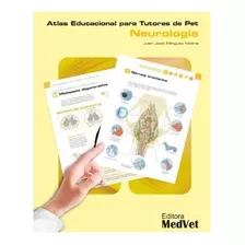 Livro : Atlas Educacional Para Tutores De Pet - Neurologia - Juan José Minguez Molina, De Juan José Minguez Molina., Vol. 01. Editora Medvet, Capa Dura Em Português, 2023