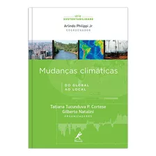 Mudanças Climáticas: Do Global Ao Local, De () Philippi, Jr. Arlindo/ Cortese, Tatiana Tucunduva P.. Editora Manole Ltda, Capa Mole Em Português, 2013