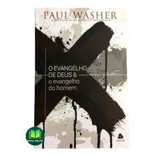 O Evangelho De Deus E O Evangelho Do Homem - Paul Washer