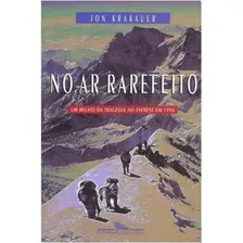 Livro No Ar Rarefeito: Um Relato Da Tragédia No Everest Em 1996 - Jon Krakauer [1997]