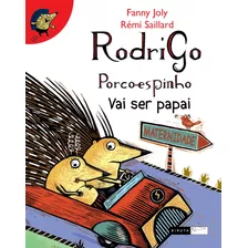 Rodrigo Porco-espinho Vai Ser Papai, De Joly, Fanny. Série As Aventuras De Rodrigo Porco-espinho (3), Vol. 3. Editora Biruta Ltda., Capa Mole Em Português, 2007