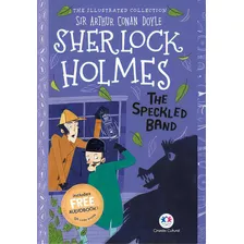 The Illustrated Collection - Sherlock Holmes: The Speckled Band, De Doyle, Conan. Editora Ciranda Cultural, Capa Mole, Edição 1 Em Português, 2023