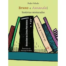Bruno E Amanda - Historias Misturadas: Bruno E Amanda - Historias Misturadas, De Pedro, Veludo. Editora Quatro Cantos, Capa Mole, Edição 1 Em Português, 2013