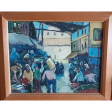 Cuadro Al Óleo Un Mercado , Pintor Sergio Parra