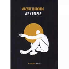 Ae-huidobro, Vicente - Ver Y Palpal