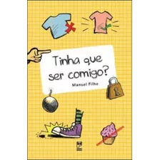 Tinha Que Ser Comigo?, De Manuel Filho. Editora Panda Books, Capa Mole, Edição 1ª Edição - 2012 Em Português