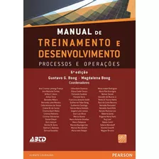 Manual De Treinamento E Desenvolvimento: Processos E Operações, De Boog, Gustavo. Editora Pearson Education Do Brasil S.a., Capa Mole Em Português, 2013