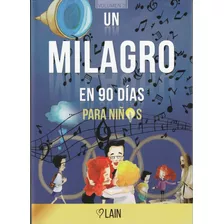 Un Milagro En 90 Días Para Niños. Lain García Calvo
