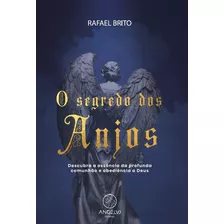 O Segredo Dos Anjos, De Rafael Brito. Angelus Editora Ltda.,angelus Editora, Capa Mole Em Português, 2021
