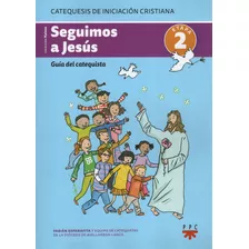 Seguimos A Jesus - Guia Del Catequista - Etapa 2 - Catequesi