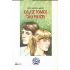 Quase Fomos Tao Felizes, De Aguiar, Luiz Antonio. Editora Ftd (didaticos), Capa Mole Em Português