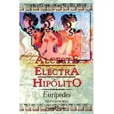 Alceste / Electra / Hipolito, De Eurípedes. Editora Martin Claret, Capa Mole Em Português, 2003