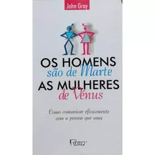 Homens São De Marte, As Mulheres São De Vênus-*como Comunicar Eficazmente Com A Pessoa Que Ama De John Gray Pela Rocco (1999)