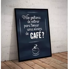 Quadro Você Não Gostaria De Entrar E Tomar Uma Xícara Café?