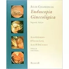 Livro Atlas Colorido De Endoscopia G Alan G. Gordon E O