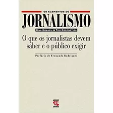 Livro Os Elementos Do Jornalismo - Bill Kovach E Tom Rosenstiel [2003]