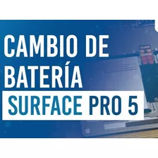 Surface Pro 5 - Cambiamos Batería