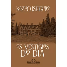 Os Vestígios Do Dia, De Ishiguro, Kazuo. Editora Schwarcz Sa, Capa Mole Em Português, 2016