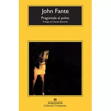 Pregúntale Al Polvo, De John Fante. Serie 0 Editorial Anagrama, Tapa Blanda En Español, 2021