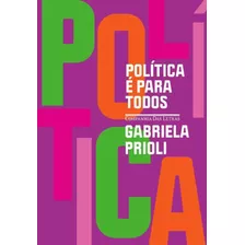 Livro - Política É Para Todos - Gabriela Prioli