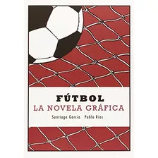 Libro Fútbol La Novela Gráfica Sillón Orejero De Santiago Ga