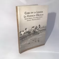 Cuba En La Lejanía, La Vivencia Oblicua - Francisco Sáenz 