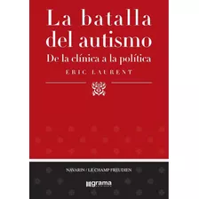 Libro La Batalla Del Autismo Éric Laurent Ed Grama