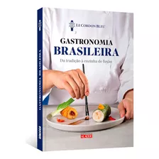 Gastronomia Brasileira: Da Tradição À Cozinha De Fusão, De Instituto Le Cordon Bleu. Série Gastronomia Editora Alaúde, Capa Dura, Edição Regular Em Português, 2023