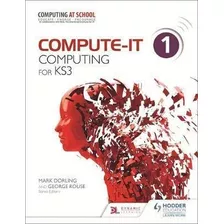 Compute-it: Student's Book 1 - Computing For Ks3 - George Ro