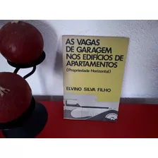 Livro: As Vagas De Garagem Nos Edifícios De Apartamentos - Propriedade Horizontal - Elvino Silva Filho - Edição 1977