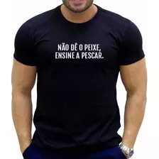 Camiseta Personalizada Não Dê O Peixe, Ensine A Pescar