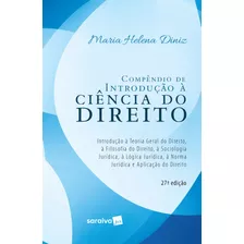 Compêndio De Introdução À Ciência Do Direito - 27ª Edição De 2019: Introdução À Teoria Geral Do Direito, À Filosofia Do Direito, À Sociologia Jurídica, À Lógica Jurídica, À Norma Jurídica E Aplicação 