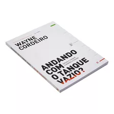 Andando Com O Tanque Vazio?, De Wayne Cordeiro. Editora Vida, Edição 1 Em Português, 2018