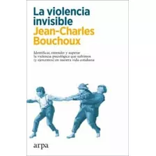 La Violencia Invisible - Jean-charles Bouchoux