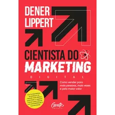 Cientista Do Marketing: Como Vender Para Mais Pessoas, Mais 