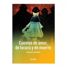 Cuentos De Amor De Locura Y De Muerte / Horacio Quiroga