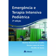 Emergência E Terapia Intensiva Pediátrica, De Carvalho, Werther Brunow De. Editora Atheneu Ltda, Capa Mole Em Português, 2014