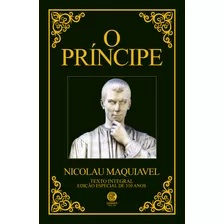 O Príncipe Maquiavel - Edição De Luxo