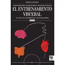 Libro De Fútbol: El Entrenamiento Visceral Tomo 2, De Germán Castaños. Editorial .com, Tapa Blanda En Español, 2022