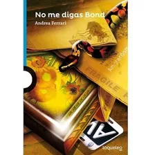 No Me Digas Bond - Loqueleo