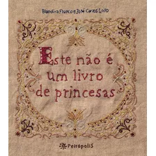 Este Não É Um Livro De Princesas, De Franco, Blandina. Editora Peirópolis Ltda, Capa Mole Em Português, 2014