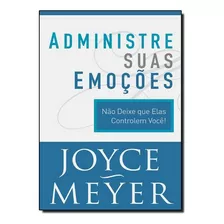 Administre Suas Emoções, De Joyce Meyer. Editora Bello, Capa Mole Em Português, 2018
