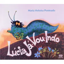 Lúcia Já-vou-indo, De Penteado, Maria Heloísa. Série Lagarta Pintada Editora Somos Sistema De Ensino, Capa Mole Em Português, 2011