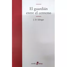 El Guardián Entre El Centeno. J.d. Salinger