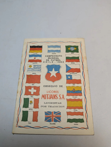 Antiguo Calendario Mundial Chile 1962 Licores Mitjans Banderas - Campeonato Mundial De Fútbol