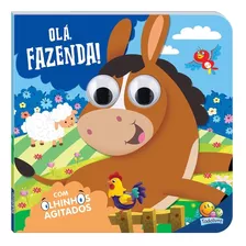 Livro Físico Infantil Olhinhos Agitados - Olá, Fazenda