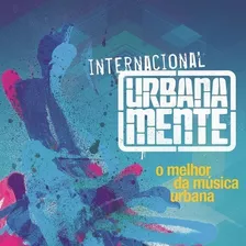 Vários - Urbanamente Internacional - Melhor Da Música Urbana